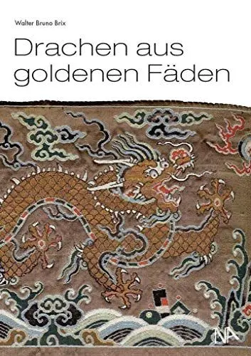 Produktbild: Drachen aus goldenen Fäden: Eine Auswahl chinesischer Textilien aus der Sammlung des Deutschen Textilmuseums Krefeld