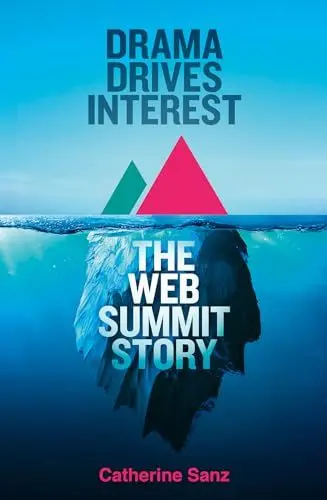 Produktbild: Drama Drives Interest: The Web Summit story