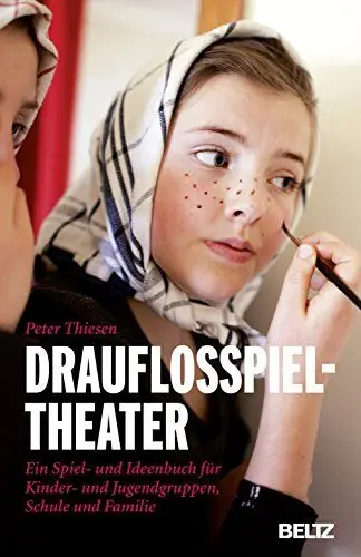 Produktbild: Drauflosspieltheater: Ein Spiel- und Ideenbuch für Kinder- und Jugendgruppen, Schule und Familie (Beltz Taschenbuch / Spielewerkstatt, 74)