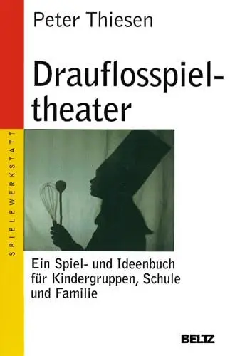 Produktbild: Drauflosspieltheater: Ein Spiel- und Ideenbuch für Kindergruppen, Schule und Familie (Beltz Taschenbuch / Spielewerkstatt)