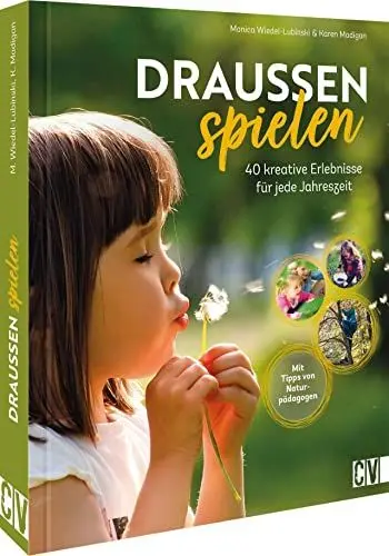 Produktbild: Draußen spielen – 40 kreative Ideen und Erlebnisse für jede Jahreszeit: Ein spielerischer Naturführer für Kinder