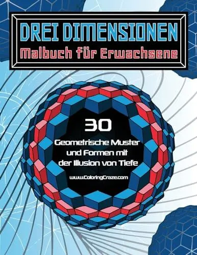 Produktbild: Drei Dimensionen - Malbuch für Erwachsene: 30 Geometrische Muster und Formen mit der Illusion von Tiefe (Malbücher mit optischen Täuschungen für Erwachsene, Band 2)