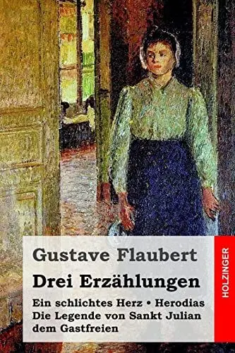 Produktbild: Drei Erzählungen: Ein schlichtes Herz / Die Legende von Sankt Julian dem Gastfreien / Herodias
