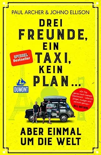 Produktbild: Drei Freunde, ein Taxi, kein Plan ...: aber einmal um die Welt (DUMONT Welt - Menschen - Reisen)