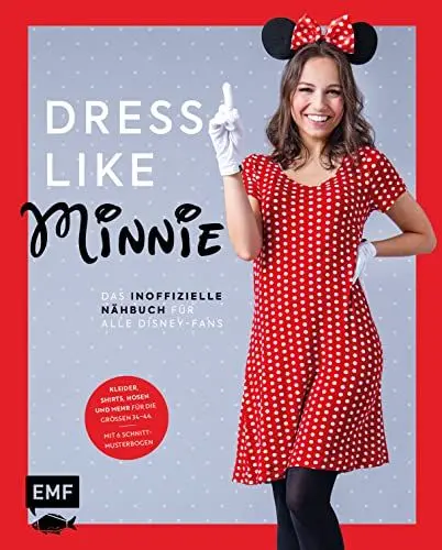 Produktbild: Dress like Minnie – Das inoffizielle Nähbuch für alle Disney-Fans: Kleider, Shirts, Hosen und mehr für die Größen 34–44. Mit 6 Schnittmusterbogen