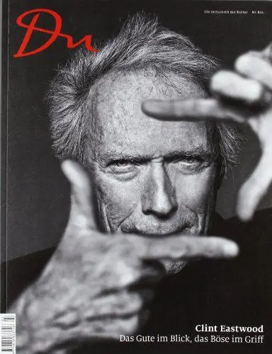 Produktbild: Du - das Kulturmagazin (März 2012): Clint Eastwood - Das Gute im Blick, das Böse im Griff: Das Gute im Blick. das Böse im Griff (März 2012) (Du Kulturmagazin)