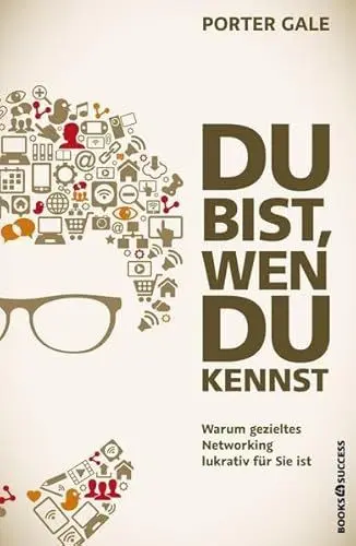 Produktbild: Du bist, wen du kennst: Warum gezieltes Networking lukrativ für Sie ist