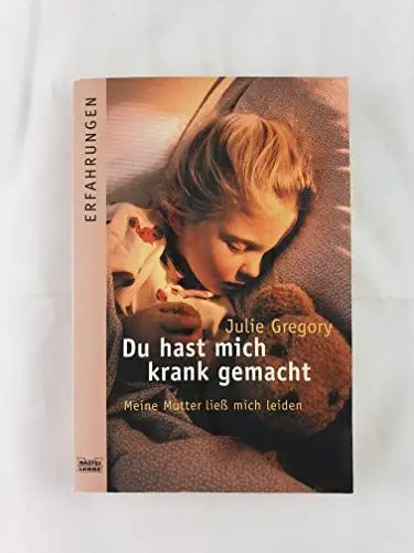 Produktbild: Du hast mich krank gemacht: Meine Mutter ließ mich leiden