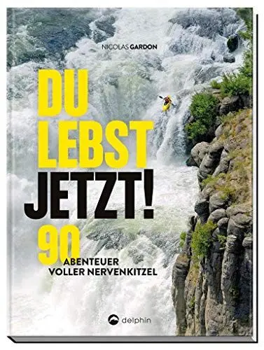 Produktbild: Du lebst jetzt!: 90 Abenteuer voller Nervenkitzel