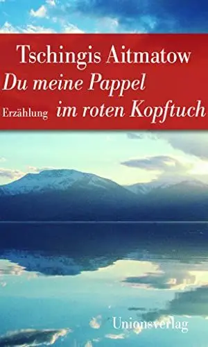 Produktbild: Du meine Pappel im roten Kopftuch: Jubiläumsausgabe (Unionsverlag Taschenbücher)