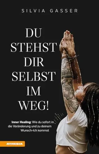 Produktbild: Du stehst dir selbst im Weg!: Inner Healing - Wie du sofort in die Veränderung und zu deinem Wunsch-Ich kommst
