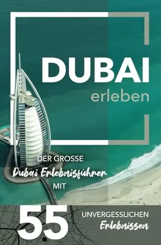 Produktbild: Dubai erleben - Der große Dubai Erlebnisführer mit 55 unvergesslichen Erlebnissen