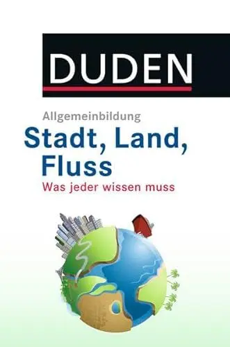 Produktbild: DUDEN Allgemeinbildung Stadt, Land, Fluss: Was jeder wissen muss