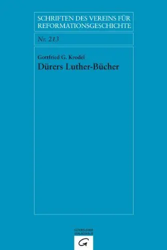 Produktbild: Dürers Luther-Bücher: Ein Beitrag zur Dürer-Biographie (Schriften des Vereins für Reformationsgeschichte, Band 213)