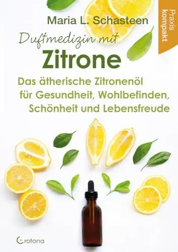 Produktbild: Duftmedizin mit Zitrone: Das ätherische Zitronenöl für Gesundheit, Wohlbefinden, Schönheit und Lebensfreude – Praxis kompakt