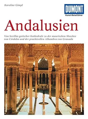 Produktbild: DuMont Kunst-Reiseführer Andalusien: Kathedralen, maurische Paläste und Gärten im Süden Spaniens