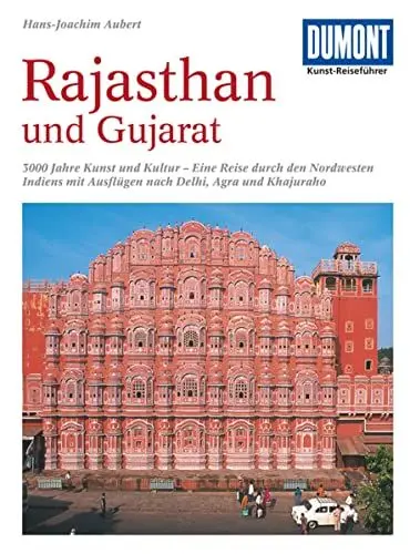 Produktbild: DuMont Kunst-Reiseführer Rajasthan und Gujarat: 3000 Jahre Kunst und Kultur - Eine Reise durch den Nordwesten Indiens mit Ausflügen nach Delhi, Agra und Khajuraho