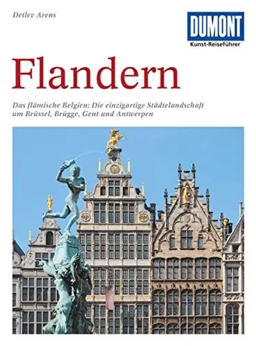 Produktbild: DuMont Kunst Reiseführer Flandern: Das flämische Belgien: Die einzigartige Städtelandschaft um Brüssel, Brügge, Gent und Antwerpen