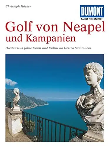 Produktbild: DuMont Kunst Reiseführer Golf von Neapel und Kampanien: Dreitausend Jahre Kunst und Kultur im Herzen Süditaliens