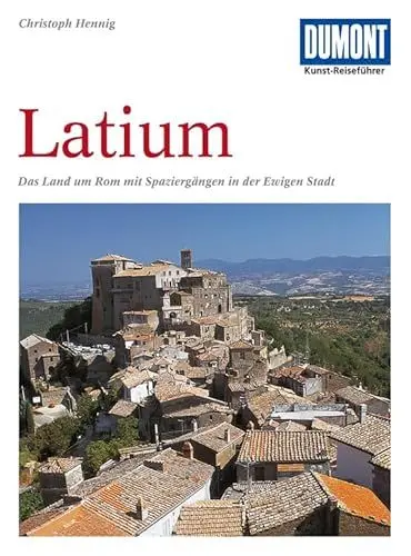 Produktbild: DuMont Kunst Reiseführer Latium: Das Land um Rom mit Spaziergängen in der Ewigen Stadt