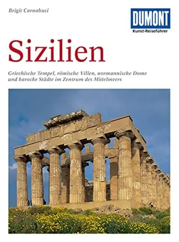 Produktbild: DuMont Kunst Reiseführer Sizilien: Griechische Tempel, römische Villen, normannische Dome und barocke Städte im Zentrum des Mittelmeeres
