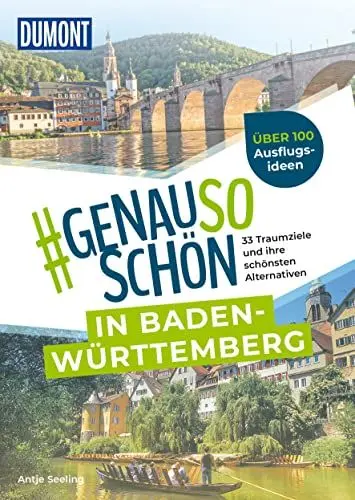 Produktbild: DUMONT #genausoschön in Baden-Württemberg: 33 Traumziele und ihre schönsten Alternativen