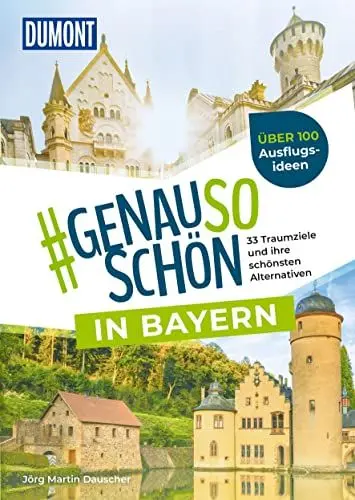 Produktbild: DUMONT #genausoschön in Bayern: 33 Traumziele und ihre schönsten Alternativen