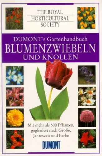 Produktbild: DuMont's Gartenhandbuch, Blumenzwiebeln und Knollen: Mit mehr als 500 Pflanzen, gegliedert nach Grösse, Jahreszeit und Farbe