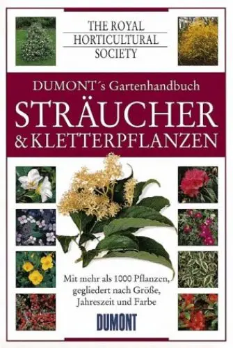 Produktbild: DuMont's Gartenhandbuch, Sträucher und Kletterpflanzen: DUMONT's Gartenhandbuch. Über 1000 Pflanzen, gegliedert nach Grösse und Farbe