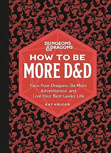 Produktbild: Dungeons & Dragons: How to Be More D&D: Face Your Dragons, Be More Adventurous, and Live Your Best Geeky Life