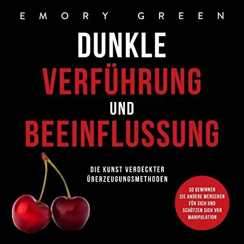 Produktbild: Dunkle Verführung und Beeinflussung: Die Kunst verdeckter Überzeugungsmethoden. So gewinnen Sie andere Menschen für sich und schützen sich vor Manipulation
