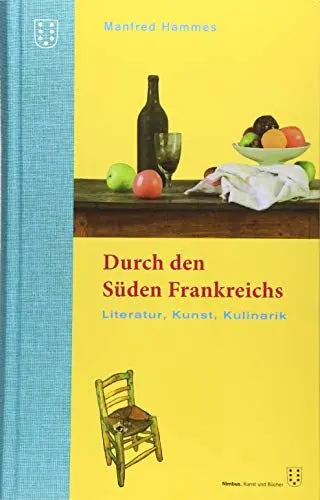 Produktbild: Durch den Süden Frankreichs: Literatur, Kunst, Kulinarik. 2. überarbeitete Auflage