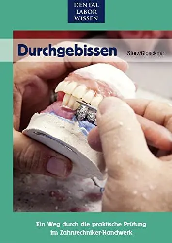 Produktbild: Durchgebissen: Ein Weg durch die praktische Prüfung im Zahntechniker-Handwerk