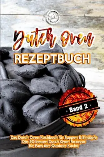 Produktbild: Dutch Oven Rezeptbuch: Das Dutch Oven Kochbuch für Suppen & Eintöpfe - Die 50 besten Dutch Oven Rezepte für Fans der Outdoor Küche