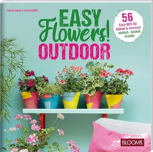 Produktbild: Easy Flowers! Outdoor: 56 Easy-DIYs für Balkon & Terrasse