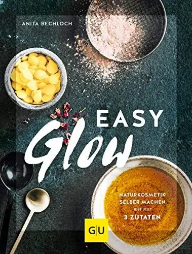 Produktbild: Easy Glow: Naturkosmetik zum selber machen mit nur 3 Zutaten (GU Grüne Reihe)