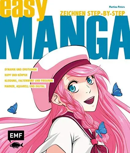 Produktbild: Easy Manga – Zeichnen Step by Step: Kopf und Körper, Dynamik und Emotionen, Kleidung, Faltenwurf und Frisuren, Marker, Aquarell und Digital: Kopf und ... und Maskottchen, Marker, Aquarell und Digital