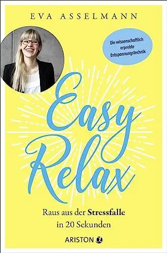 Produktbild: Easy Relax: Raus aus der Stressfalle in 20 Sekunden - Die wissenschaftlich erprobte Entspannungstechnik