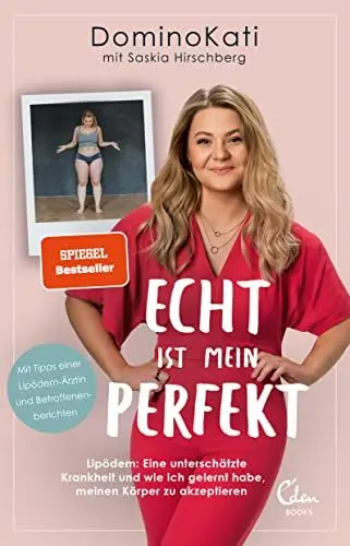 Produktbild: Echt ist mein Perfekt: Lipödem: Eine unterschätzte Krankheit und wie ich gelernt habe, meinen Körper zu akzeptieren