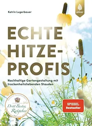 Produktbild: Echte Hitzeprofis: Der Spiegel-Bestseller. Nachhaltige Gartengestaltung mit trockenheitsliebenden Stauden