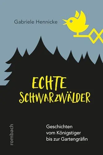 Produktbild: Echte Schwarzwälder: Geschichten vom Königstiger bis zur Gartengräfin