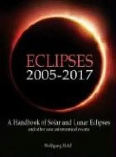 Produktbild: Eclipses 2005-2017: A Handbook of Solar and Lunar Eclipses, and Other Rare Astronomical Events