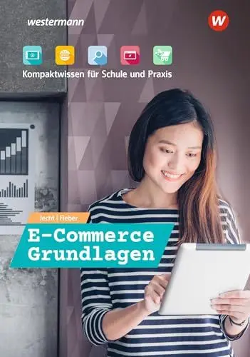 Produktbild: E-Commerce Grundlagen - Kompaktwissen für Schule und Praxis: Schülerband (E-Commerce Grundlagen - Kompaktwissen für berufliche Schulen)