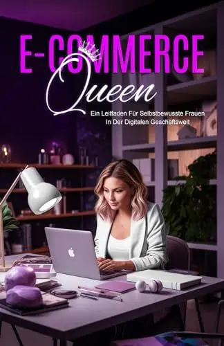Produktbild: E-Commerce Queen: Online Business aufbauen als Frau: E-Commerce Business Ratgeber für Frauen
