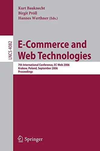 Produktbild: E-Commerce and Web Technologies: 7th International Conference, EC-Web 2006, Krakow, Poland, September 5-7, 2006, Proceedings (Lecture Notes in Computer Science, 4082, Band 4082)