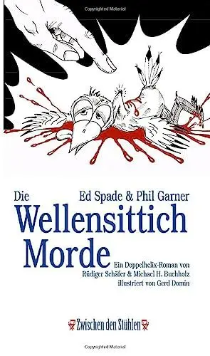 Produktbild: Ed Spade & Phil Garner: DIE WELLENSITTICHMORDE: Ein Doppelhelix-Roman von Rüdiger Schäfer & Michael H. Buchholz (Zwischen den Stühlen (ZdS))