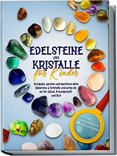 Produktbild: Edelsteine und Kristalle für Kinder: Entdecke, sammle und bestimme deine Edelsteine & Kristalle und setze sie ein für Glück, Freundschaft und Mut | inkl. Traumgeschichten und Edelstein-Spielen