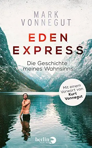 Produktbild: Eden-Express: Die Geschichte meines Wahnsinns: Die Geschichte meines Wahnsinns. Mit einem Vorwort von Kurt Vonnegut