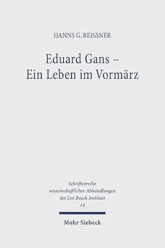 Produktbild: Eduard Gans: Ein Leben im Vormärz (Schriftenreihe wissenschaftlicher Abhandlungen des Leo Baeck Instituts, Band 14)