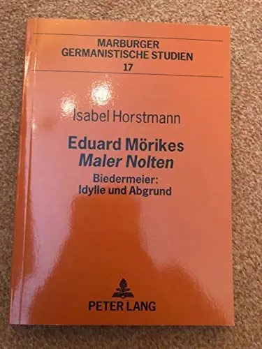 Produktbild: Eduard Mörikes «Maler Nolten»- Biedermeier: Idylle und Abgrund: Biedermeier: Idylle und Abgrund. Dissertationsschrift (Marburger germanistische Studien, Band 17)